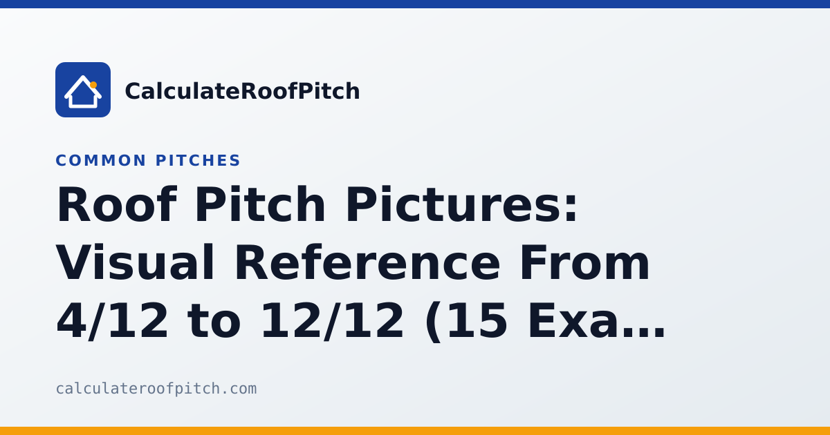 Roof Pitch Pictures: Visual Reference From 4/12 to 12/12 (15 Examples)