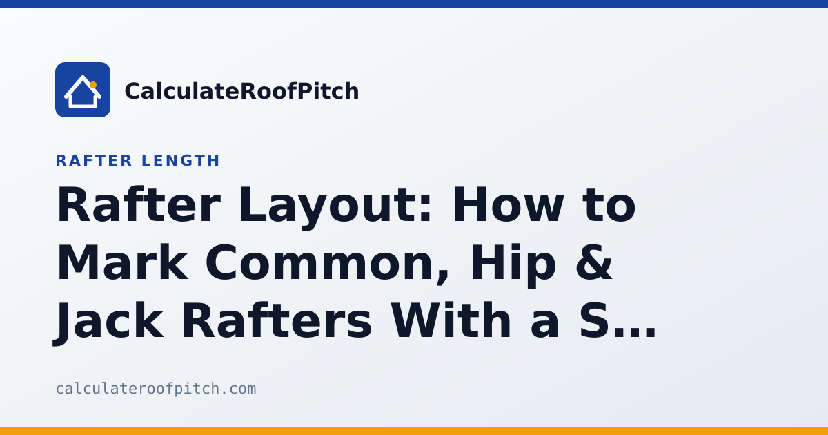 Rafter Layout: How to Mark Common, Hip & Jack Rafters With a Speed Square