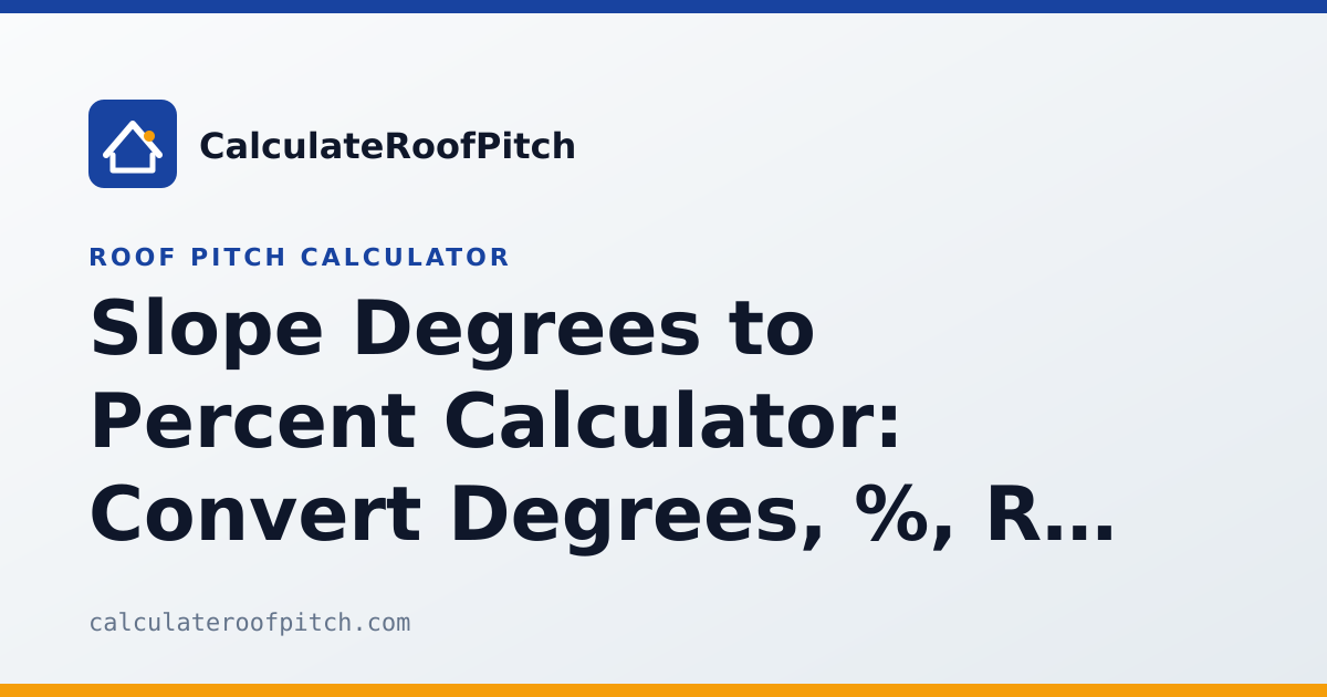 Slope Degrees to Percent Calculator: Convert Degrees, %, Ratio & Pitch